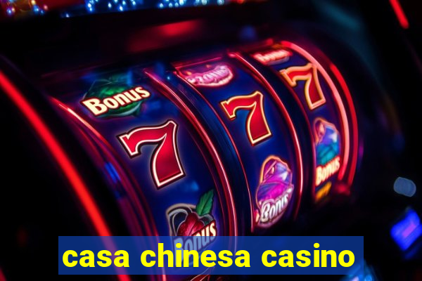 casa chinesa casino